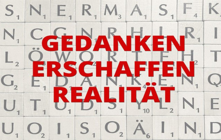 Deine Gedanken erschaffen auch Deine Realität